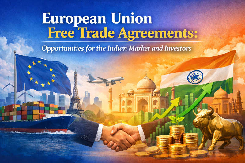 European Union Free Trade Agreements: Opportunities for the Indian Market and Investors