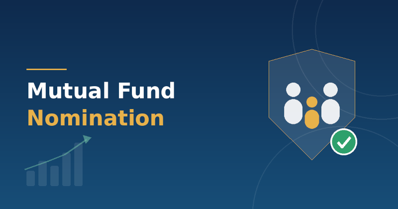 Mutual Fund Nomination: Why Every Investor Should Complete It Today